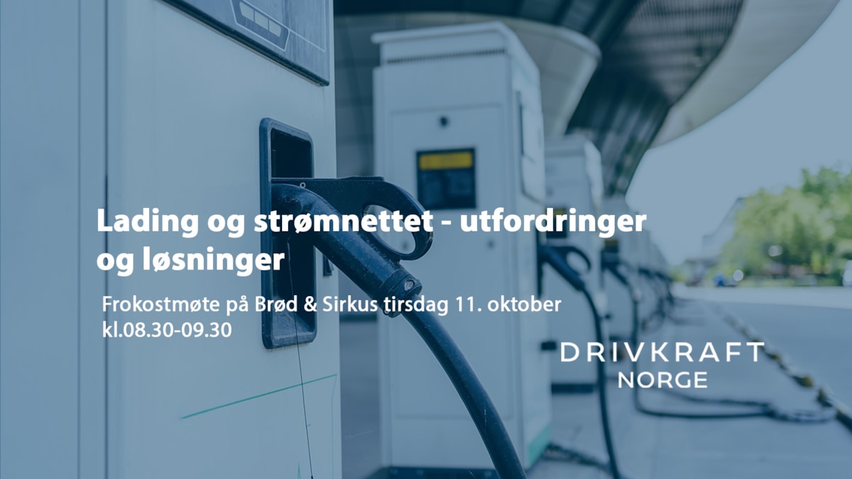 Illustrasjonsfoto av ladestasjon med teksten "Lading og strømnettet - utfordringer og løsninger. Frokostmøte på Brød & Sirkus tirsdag 11. oktober kl 08:30-09:30.  Drivkraft Norge. 